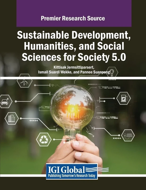 Sustainable Development, Humanities, and Social Sciences for Society 5.0 (Practice, Progress, and Proficiency in Sustainability)