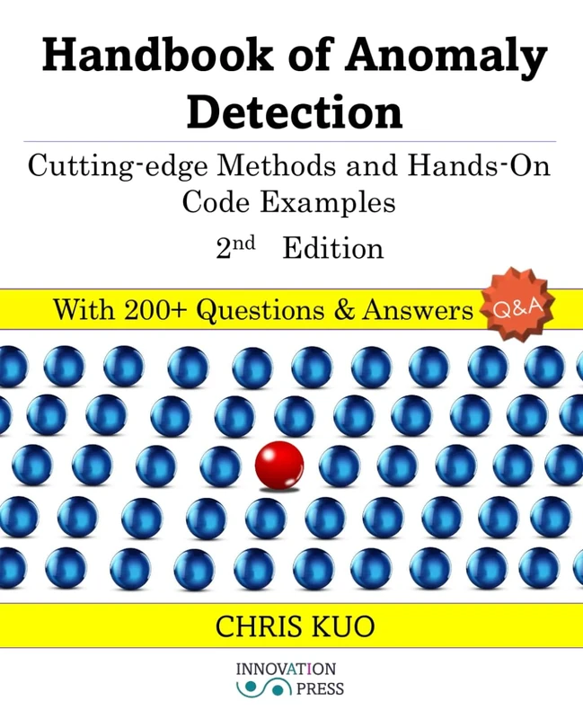 Handbook of Anomaly Detection: Cutting-edge Methods and Hands-On Code Examples