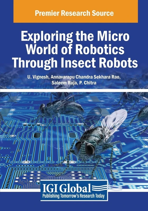 Exploring the Micro World of Robotics Through Insect Robots (Advances in Computational Intelligence and Robotics)