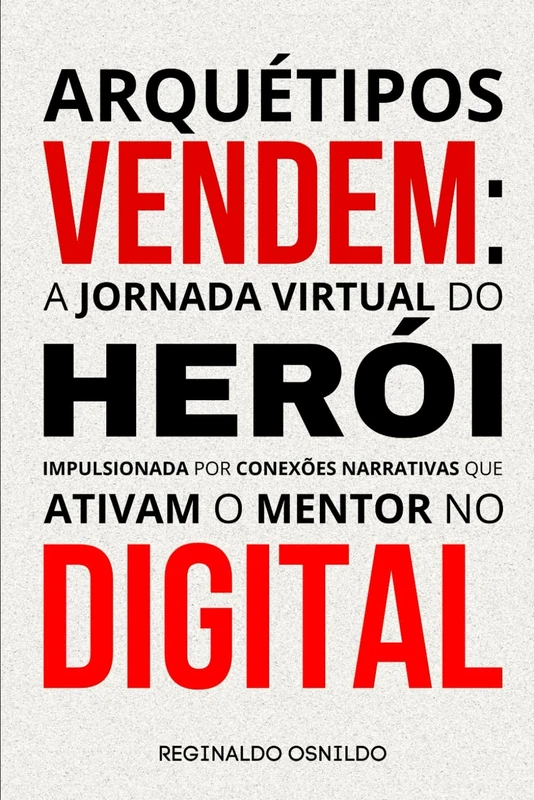 Arquétipos vendem: a jornada virtual do herói impulsionada por conexões narrativas que ativam o mentor no digital - Image 1