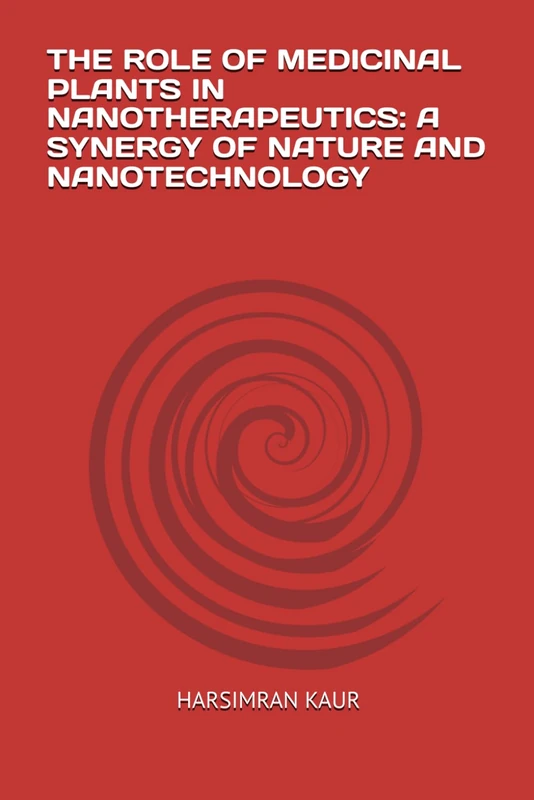 THE ROLE OF MEDICINAL PLANTS IN NANOTHERAPEUTICS: A SYNERGY OF NATURE AND NANOTECHNOLOGY