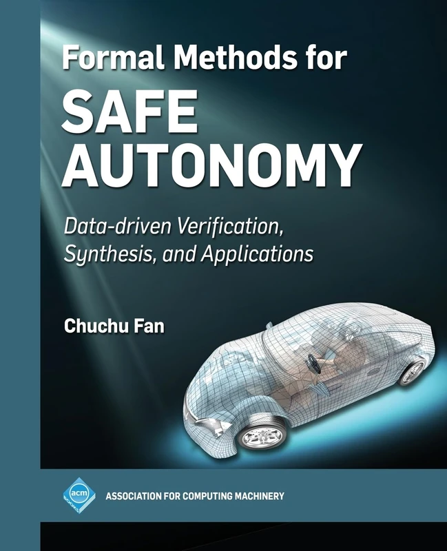 Formal Methods for Safe Autonomy: Data-driven Verification, Synthesis, and Applications (ACM Books)