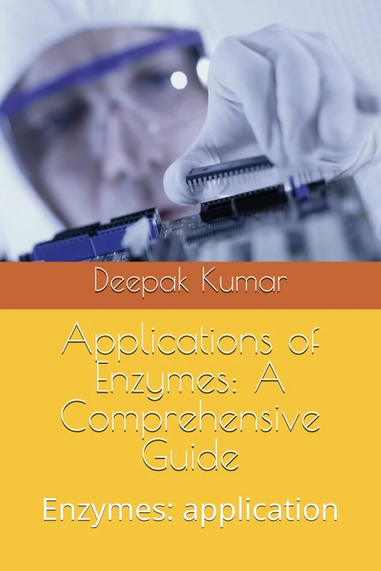 Applications of Enzymes: A Comprehensive Guide: Enzymes: application