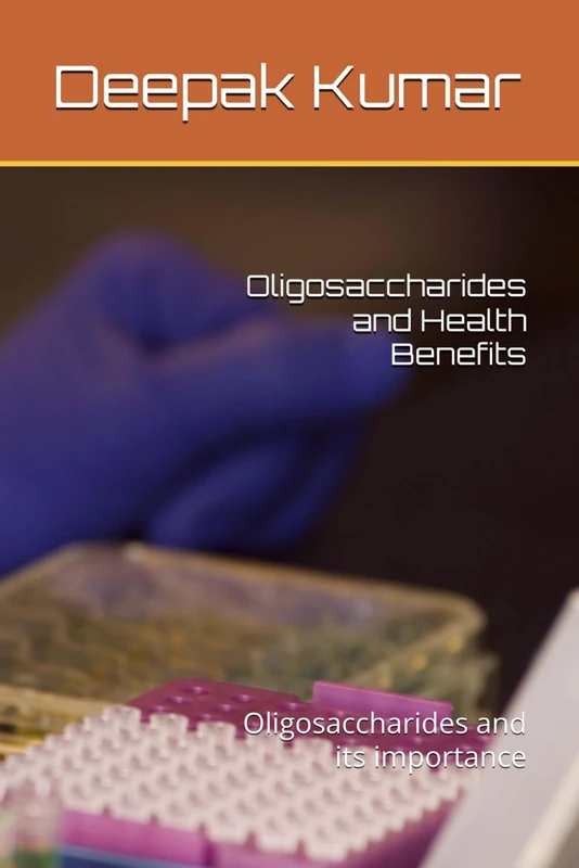 Oligosaccharides and Health Benefits: Oligosaccharides and its importance - Image 1