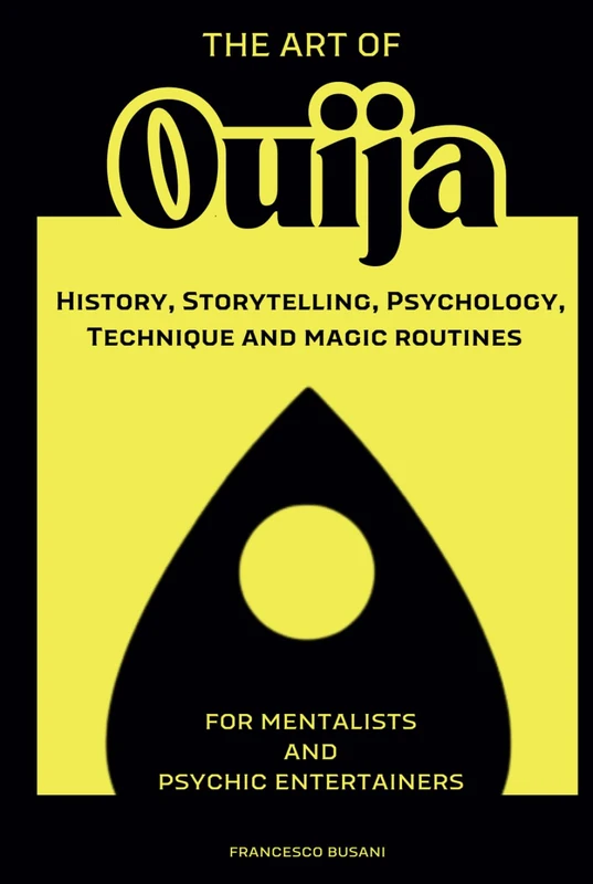 The Art of Ouija: history, storytelling, psychology, technique and magic routines