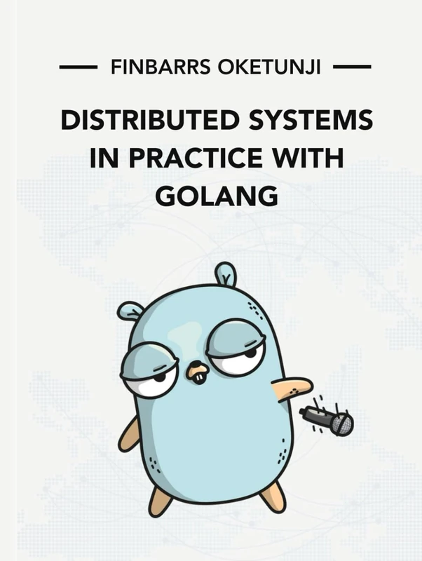 Distributed Systems in Practice with Golang