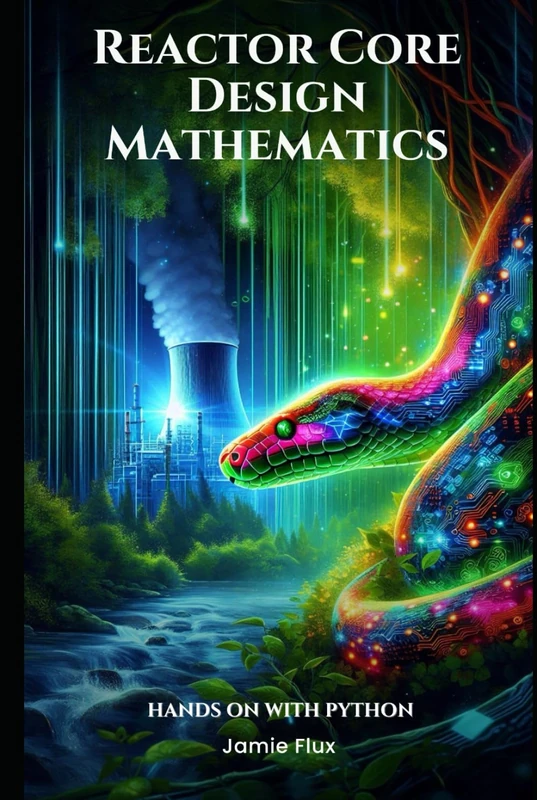 Reactor Core Design Mathematics: Computational Geometry in Core Configuration: Hands on with Python (Nuclear Engineering Essentials)