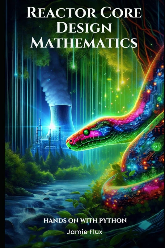 Reactor Core Design Mathematics: Computational Geometry in Core Configuration: Hands on with Python (Nuclear Engineering Essentials) - Image 1
