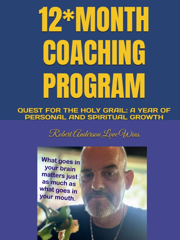 12*MONTH COACHING PROGRAM: QUEST FOR THE HOLY GRAIL: A YEAR OF PERSONAL AND SPIRITUAL GROWTH (Be The Change: Empowering Global Transformation)