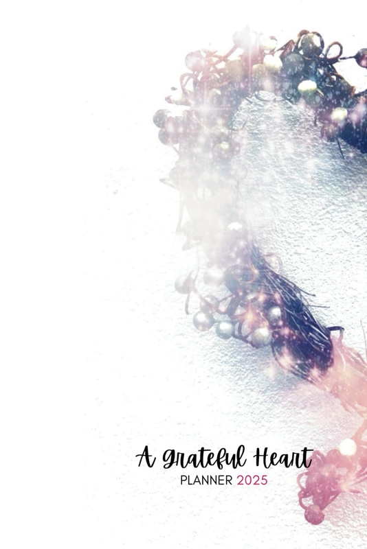 A Grateful Heart: Planner 2025: wrapping heart