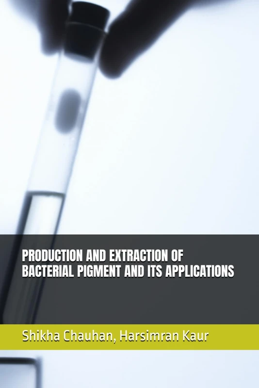 PRODUCTION AND EXTRACTION OF BACTERIAL PIGMENT AND ITS APPLICATIONS