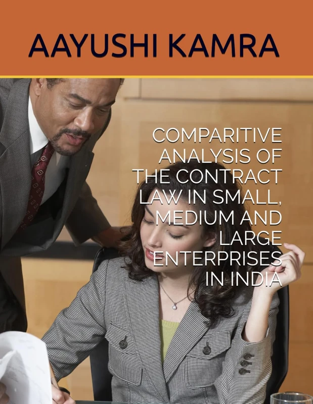 COMPARITIVE ANALYSIS OF THE CONTRACT LAW IN SMALL, MEDIUM AND LARGE ENTERPRISES IN INDIA - Image 1