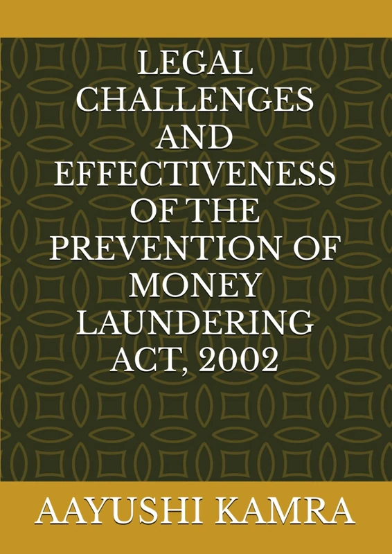 LEGAL CHALLENGES AND EFFECTIVENESS OF THE PREVENTION OF MONEY LAUNDERING ACT, 2002 - Image 1