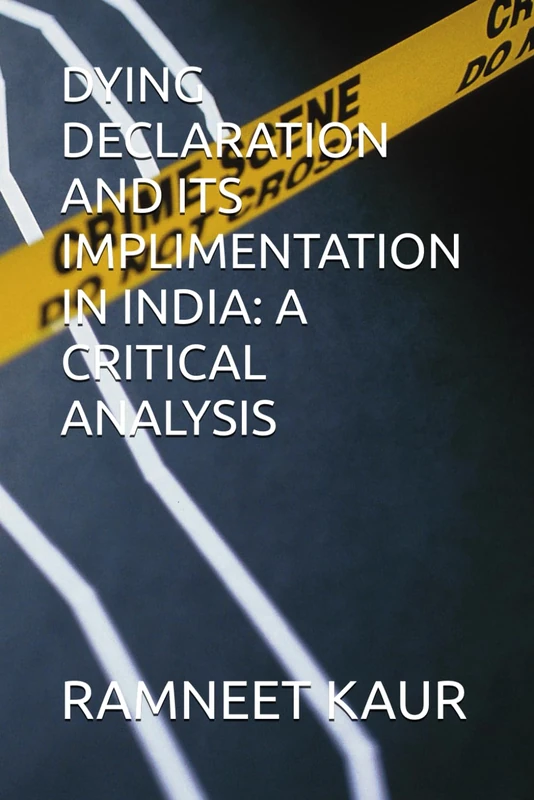 DYING DECLARATION AND ITS IMPLIMENTATION IN INDIA: A CRITICAL ANALYSIS - Image 1