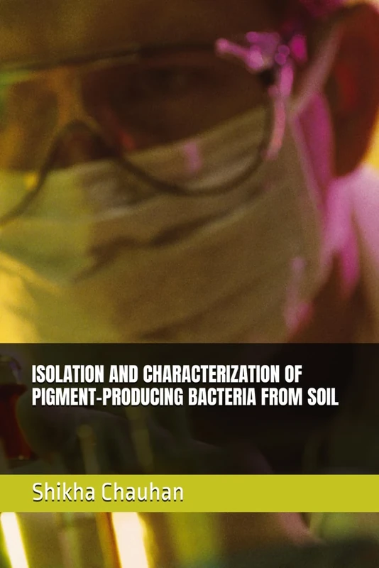ISOLATION AND CHARACTERIZATION OF PIGMENT-PRODUCING BACTERIA FROM SOIL