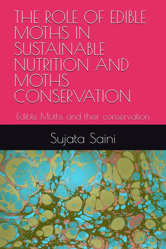 THE ROLE OF EDIBLE MOTHS IN SUSTAINABLE NUTRITION AND MOTHS CONSERVATION: Edible Moths and their conservation - Image 1