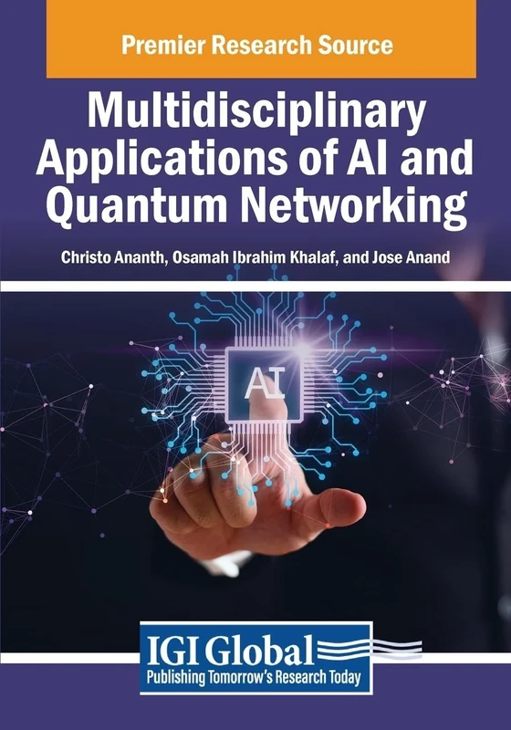 Multidisciplinary Applications of AI and Quantum Networking (Advances in Computational Intelligence and Robotics)