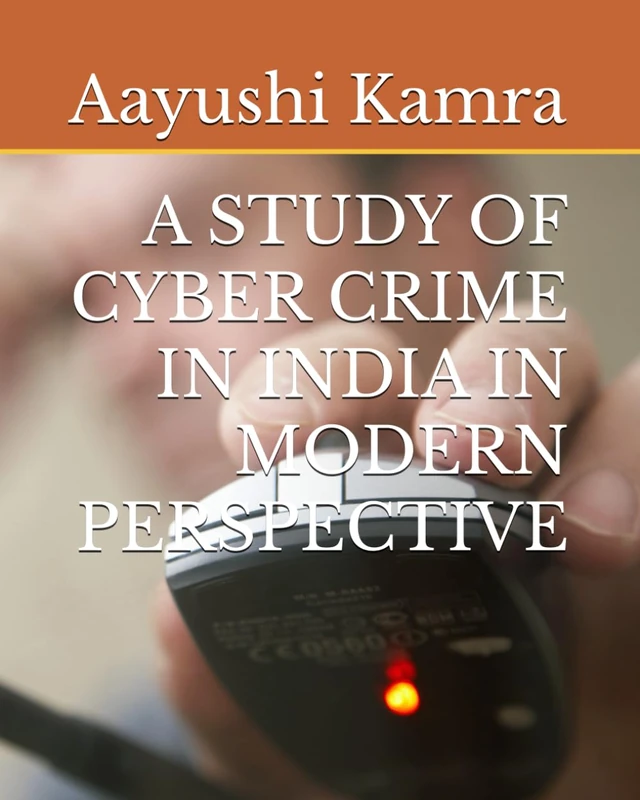 A STUDY OF CYBER CRIME IN INDIA IN MODERN PERSPECTIVE