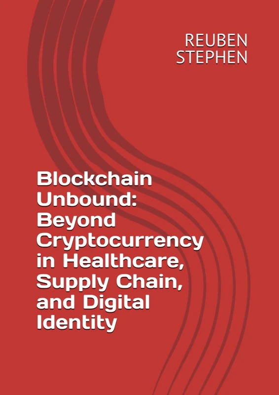 Blockchain Unbound: Beyond Cryptocurrency in Healthcare, Supply Chain, and Digital Identity