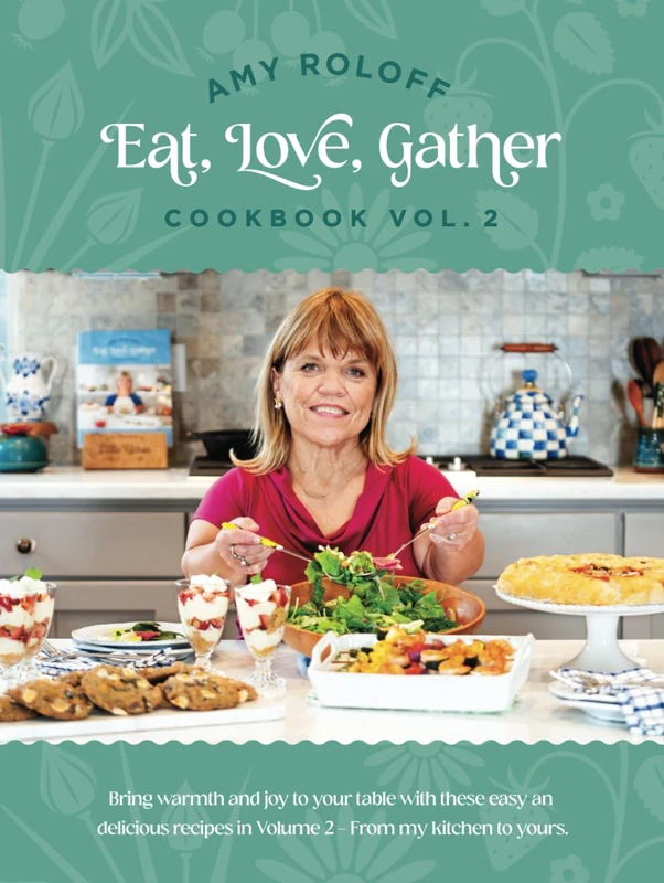 Amy Roloff Eat, Love, Gather Cookbook (Amy Roloff Eat, Love Gather Vol 2) (Amy Roloff Eat, Love Gather Vol 1)