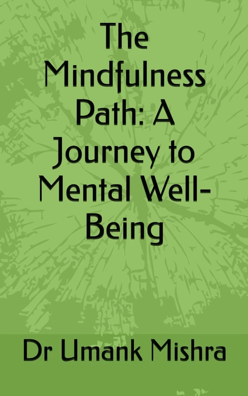 The Mindfulness Path: A Journey to Mental Well-Being