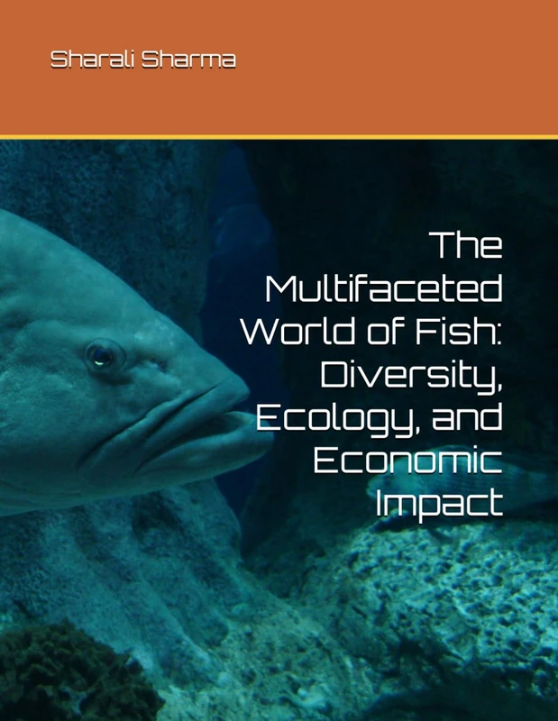 The Multifaceted World of Fish: Diversity, Ecology, and Economic Impact