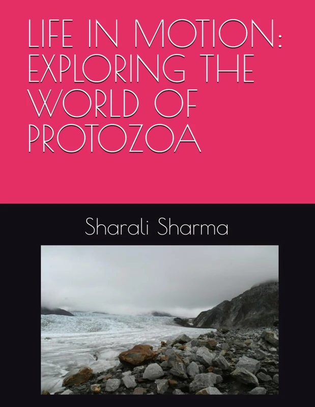 LIFE IN MOTION: EXPLORING THE WORLD OF PROTOZOA