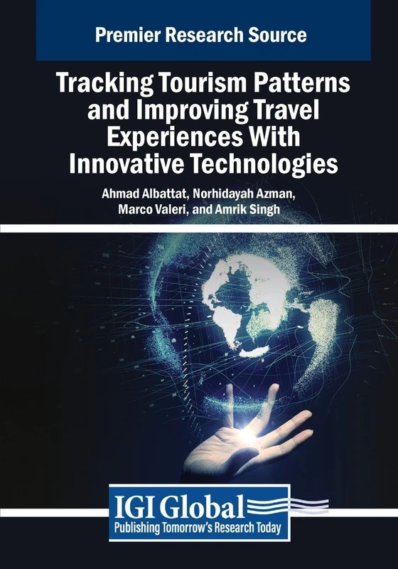 Tracking Tourism Patterns and Improving Travel Experiences With Innovative Technologies (Advances in Hospitality, Tourism, and the Services Industry)