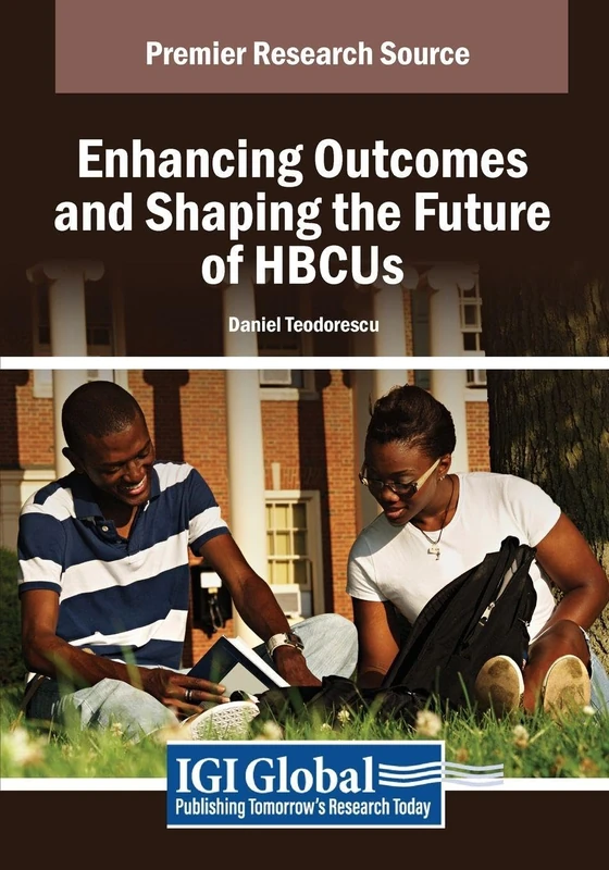 Enhancing Outcomes and Shaping the Future of HBCUs (Advances in Educational Marketing, Administration, and Leadership)