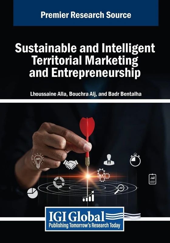 Sustainable and Intelligent Territorial Marketing and Entrepreneurship (Advances in Marketing, Customer Relationship Management, and E-Services)
