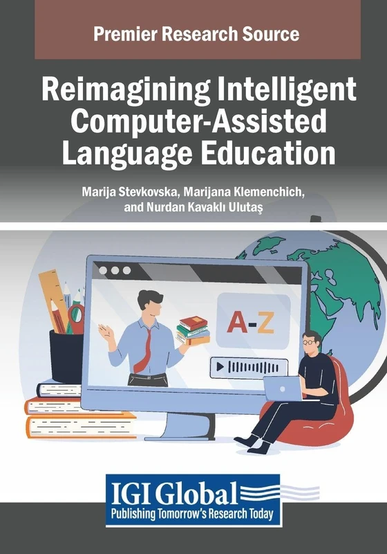 Reimagining Intelligent Computer-Assisted Language Education (Advances in Educational Technologies and Instructional Design)