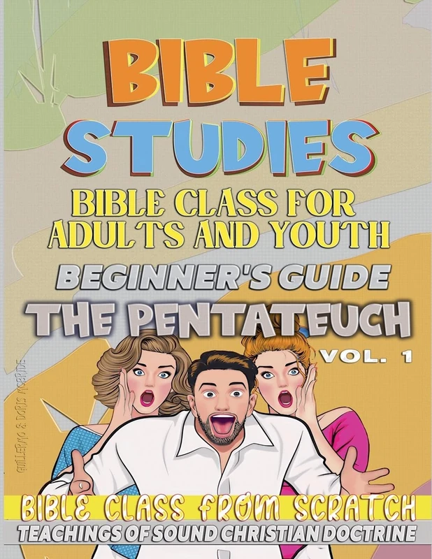 Bible Class for Youth and Adults: Beginner's Guide: The Pentateuch: 1 (Study from Scratch)