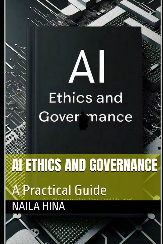 AI Ethics and Governance: A Practical Guide