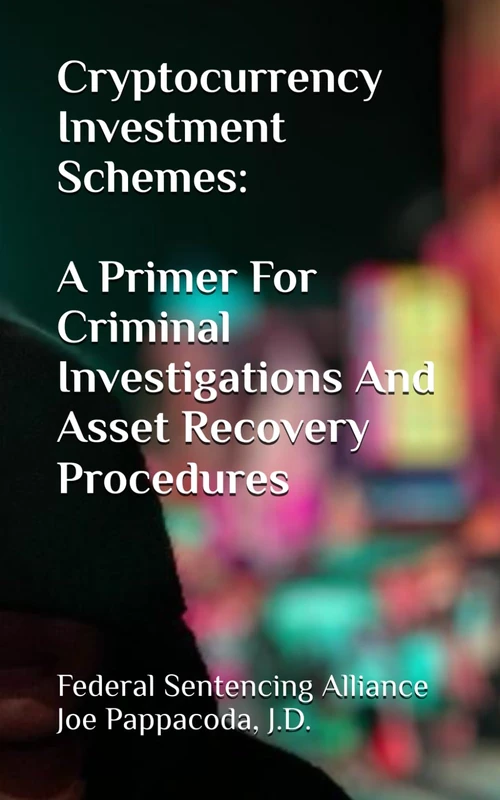 Cryptocurrency Investment Schemes:: A Primer For Criminal Investigations And Asset Recovery Procedures