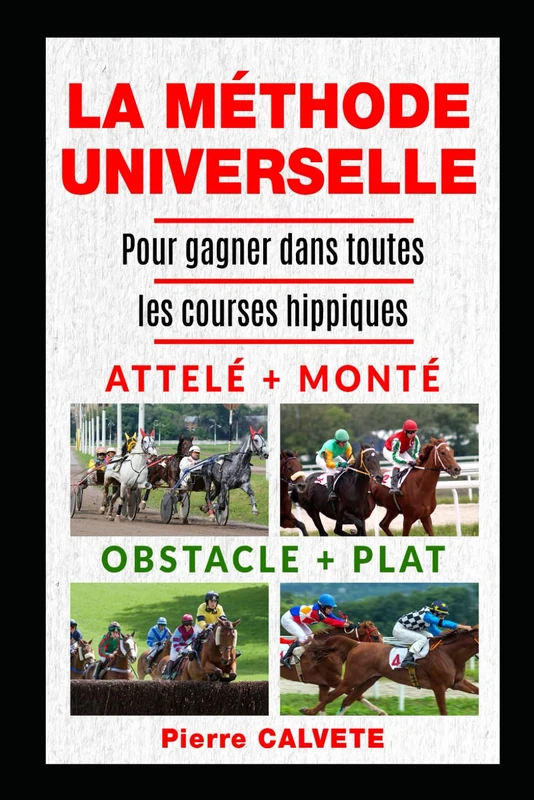 LA METHODE UNIVERSELLE: pour gagner aux courses hippiques (Méthodes Paris Hippiques)