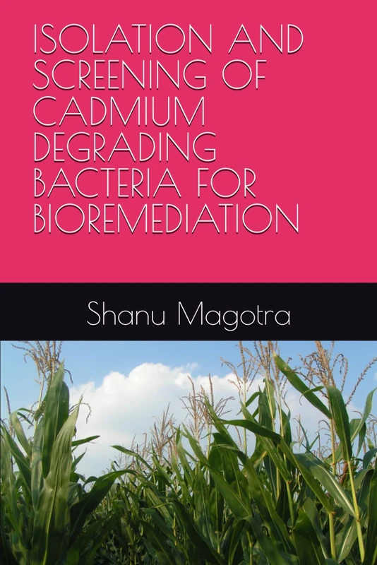 ISOLATION AND SCREENING OF CADMIUM DEGRADING BACTERIA FOR BIOREMEDIATION