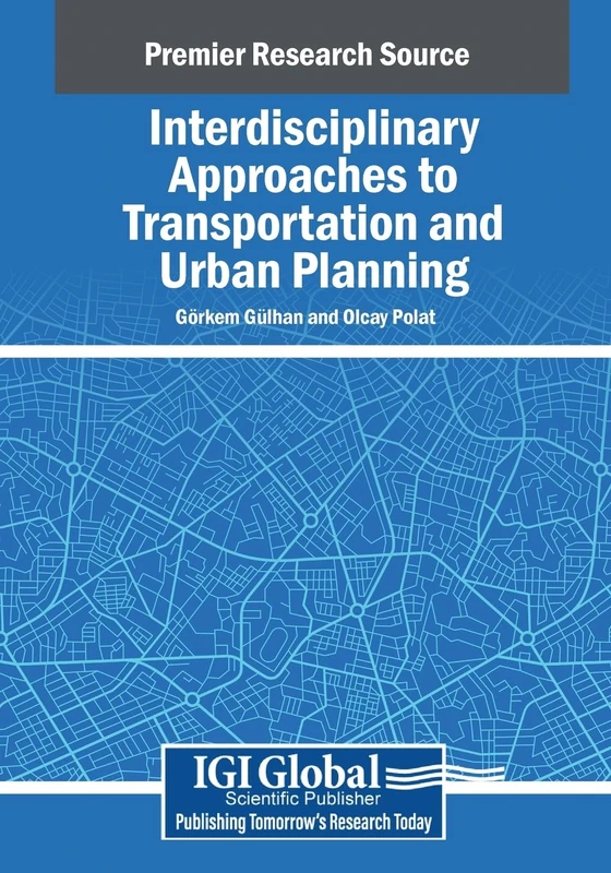 Interdisciplinary Approaches to Transportation and Urban Planning (Advances in Civil and Industrial Engineering)