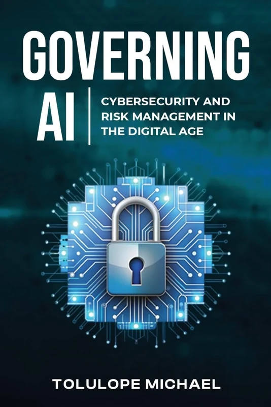 Governing AI: Cybersecurity and Risk Management in the Digita Age