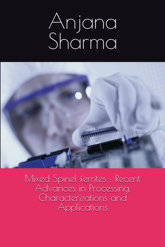 Mixed Spinel Ferrites - Processing, Characterizations and Applications