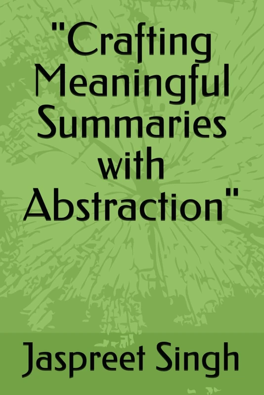 "Crafting Meaningful Summaries with Abstraction"