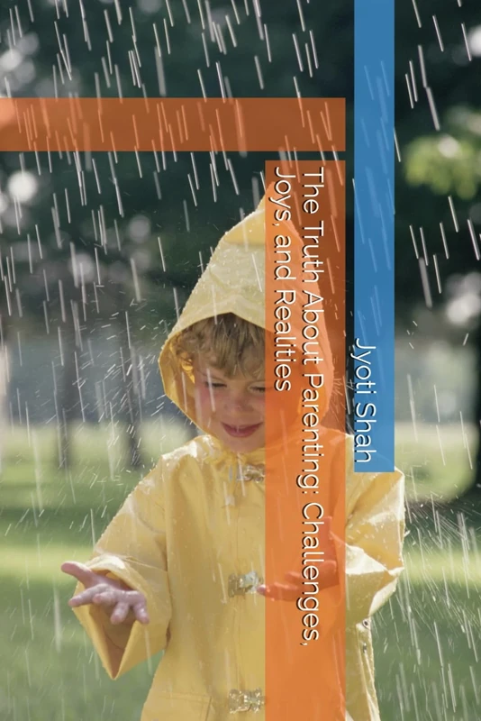 The Truth About Parenting: Challenges, Joys, and Realities