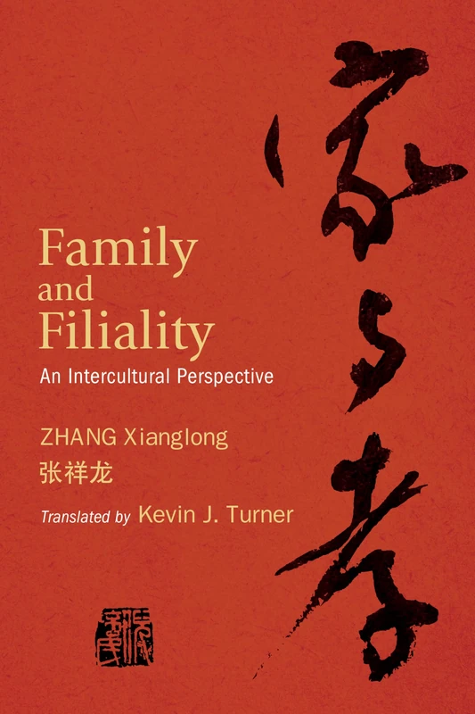 Family and Filiality: An Intercultural Perspective (SUNY series, Translating China)