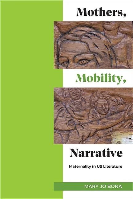 Mothers, Mobility, Narrative: Maternality in US Literature (SUNY series in Multiethnic Literatures)