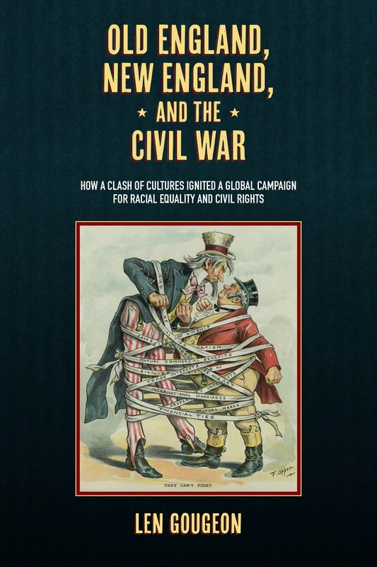 Old England, New England, and the Civil War: How a Clash of Cultures Ignited a Global Campaign for Racial Equality and Civil Rights - Image 1
