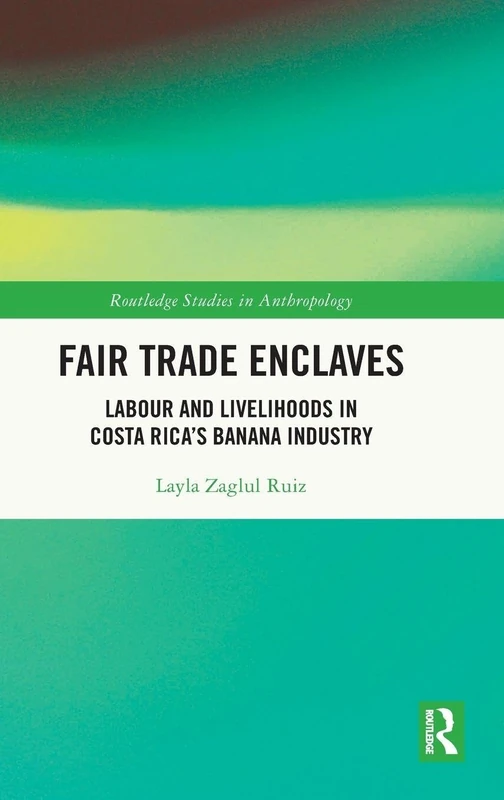 Fair Trade Enclaves: Costa Rica Banana Industry - Routledge