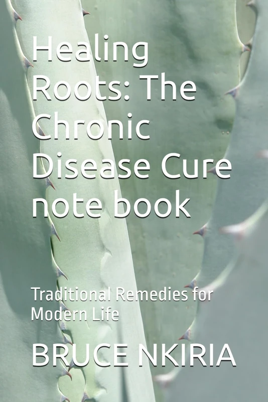 Healing Roots: The Chronic Disease Cure note book: Traditional Remedies for Modern Life
