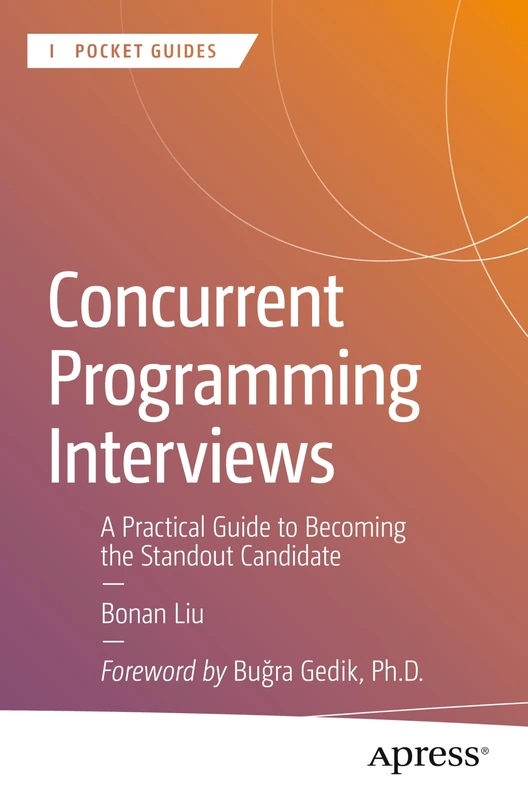 Concurrent Programming Interviews: A Practical Guide to Becoming the Standout Candidate (Apress Pocket Guides)