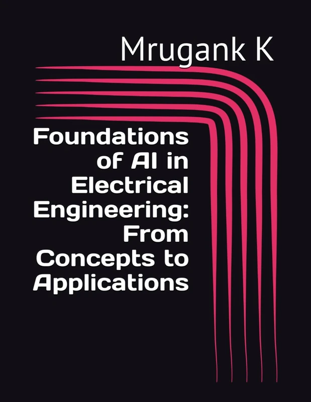 Foundations of AI in Electrical Engineering: From Concepts to Applications