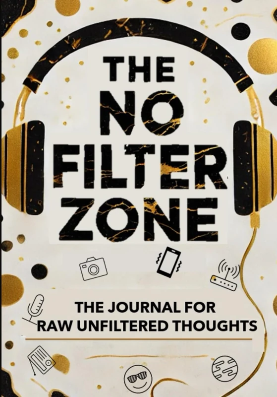 The No Filter Zone: The journal for raw, unfiltered thoughts. - Image 1