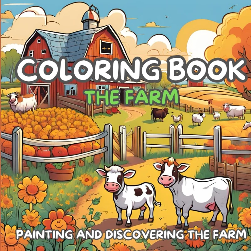 The Farm: Children Coloring Book for Creativity: PAINTING AND DISCOVERING THE FARM